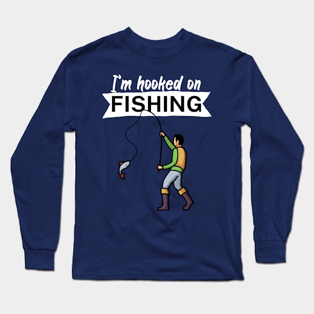 I’m hooked on fishing Long Sleeve T-Shirt by maxcode